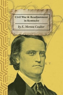 Ellis Merton Coulter, George Bagby - Civil War and Readjustment in Kentucky, Häftad