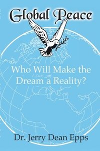 bokomslag Global Peace: Who Will Make the Dream a Reality?