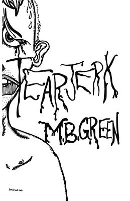 M B Green, M. B. Green, M.B. Green - Tearjerk, Häftad
