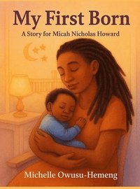 bokomslag My First Born: A Story for Micah Nicholas Howard