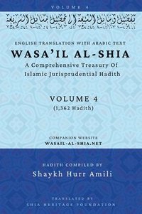 bokomslag Wasa'il al-Shia Volume 4: A Comprehensive Treasury Of Islamic Jurisprudential Hadith