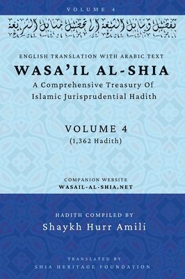 bokomslag Wasa'il al-Shia Volume 4: A Comprehensive Treasury Of Islamic Jurisprudential Hadith