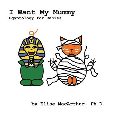 Elise MacArthur - I Want My Mummy, Häftad