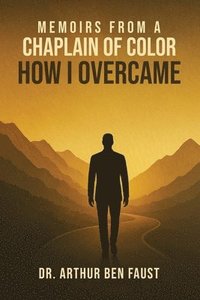 bokomslag Memoirs From A Chaplain of Color How I Overcame