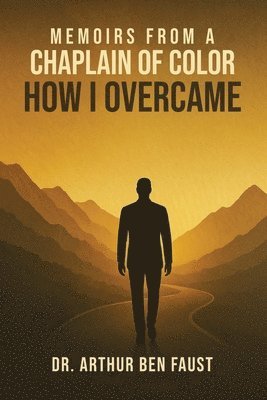 bokomslag Memoirs From A Chaplain of Color How I Overcame