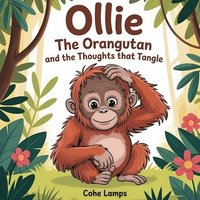 bokomslag Ollie the Orangutan and the Thoughts That Tangle