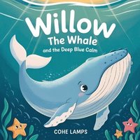 bokomslag Willow the Whale and the Deep Blue Calm