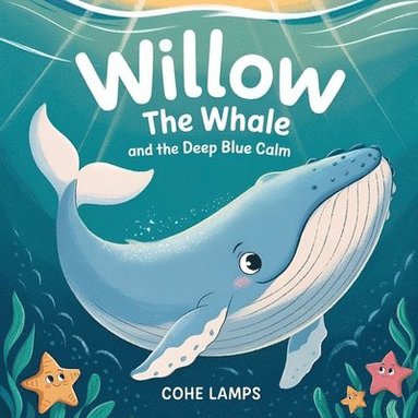 bokomslag Willow the Whale and the Deep Blue Calm