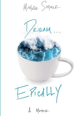 Michelle Schmer - Dream...Epically, Häftad