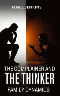 bokomslag The Complainer And The Thinker