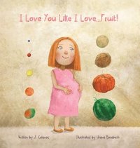 bokomslag I Love You Like I Love...Fruit!