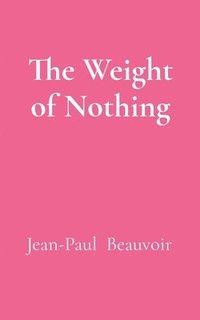 bokomslag The Weight of Nothing