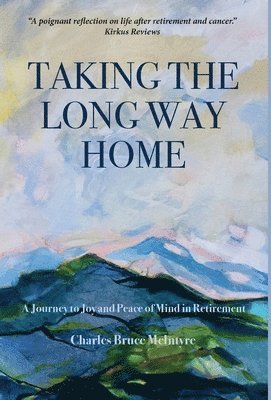 Charles Bruce McIntyre - Taking the Long Way Home, Inbunden