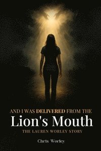 bokomslag And I Was Delivered from the Lion's Mouth