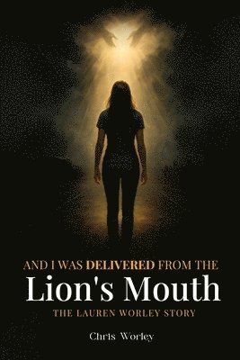 bokomslag And I Was Delivered from the Lion's Mouth