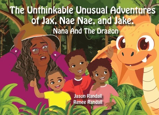 Unthinkable Unusual Adventures of Jax, Nae Nae, and Jake.