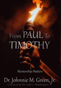 bokomslag FROM PAUL TO TIMOTHY: Mentorship Matters: Mentorship Matters