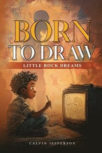 bokomslag BORN TO DRAW Little Rock Dreams