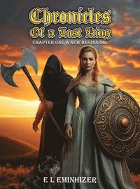 bokomslag Chronicles of a lost king: Chapter One A New Beginning