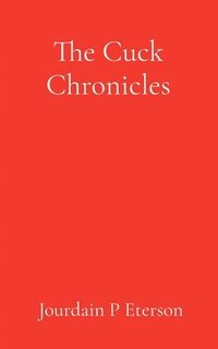 bokomslag The Cuck Chronicles: A Political Love Story