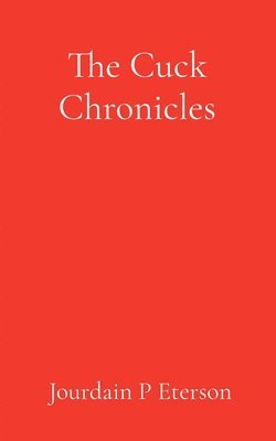 bokomslag The Cuck Chronicles: A Political Love Story