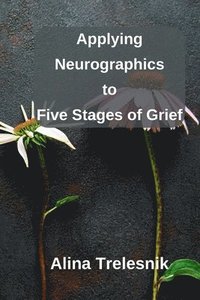 bokomslag Applying Neurographics to Five Stages of Grief