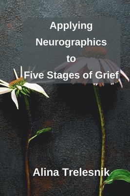 bokomslag Applying Neurographics to Five Stages of Grief