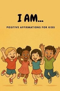 bokomslag I AM... Positive Affirmations for Kids