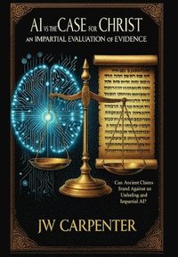 bokomslag AI vs The Case for Christ an impartial evaluation of evidence