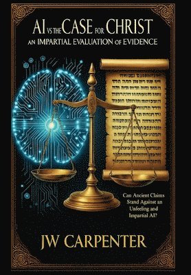 bokomslag AI vs The Case for Christ an impartial evaluation of evidence