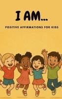 bokomslag I AM... Positive Affirmations for Kids
