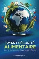 bokomslag Sécurité Alimentaire Intelligente Dans Un Environnement Réglementaire Mondial