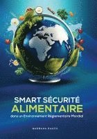 bokomslag Sécurité Alimentaire Intelligente Dans Un Environnement Réglementaire Mondial