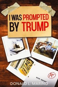 bokomslag I was Prompted by Trump