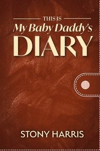 bokomslag This is My Baby Daddy's Diary