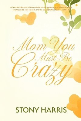 bokomslag Mom You Must Be Crazy