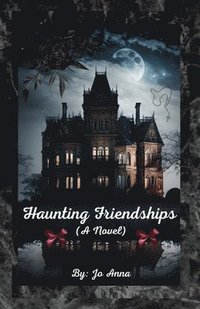 bokomslag Haunting Friendships (A Novel)