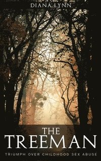 bokomslag THE TREEMAN: TRIUMPH OVER CHILDHOOD SEX ABUSE