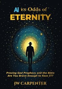 bokomslag AI vs Odds of Eternity Proving God Prophecy and the Bible 2nd Edition