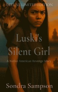 bokomslag Luski's Silent Girl: A Native American revenge story