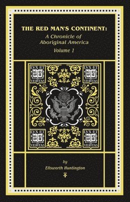 bokomslag The Red Man's Continent: A Chronicle of Aboriginal America: A Chronicle of