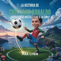 bokomslag La Historia De Cristiano Ronaldo: Quién Llegó A La Cima A Base De Patadas?