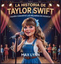 bokomslag La Historia De Taylor Swift: Quién Convirtió Las Palabras En Música?