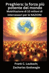bokomslag Preghiera - la forza più potente del mondo - Mobilitazione di 10 milioni di intercessori per le NAZIONI