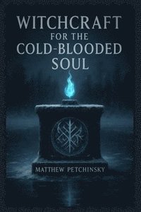 bokomslag Witchcraft for the Cold-Blooded Soul
