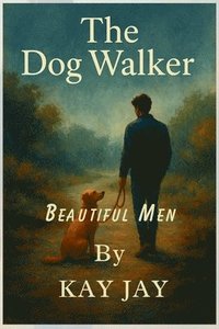 bokomslag Beautiful Men: The Dog Walker