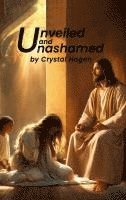 bokomslag Unveiled and Unashamed