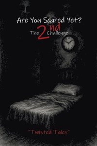 bokomslag Are You Scared Yet? The 2nd Challenge: Twisted Tales