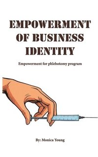 bokomslag Empowerment Of Business Identity: Empowerment For Phlebotomy Program