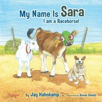 bokomslag My Name is Sara: I am a Racehorse! (Second Edition)